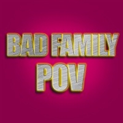 Bad Family POV